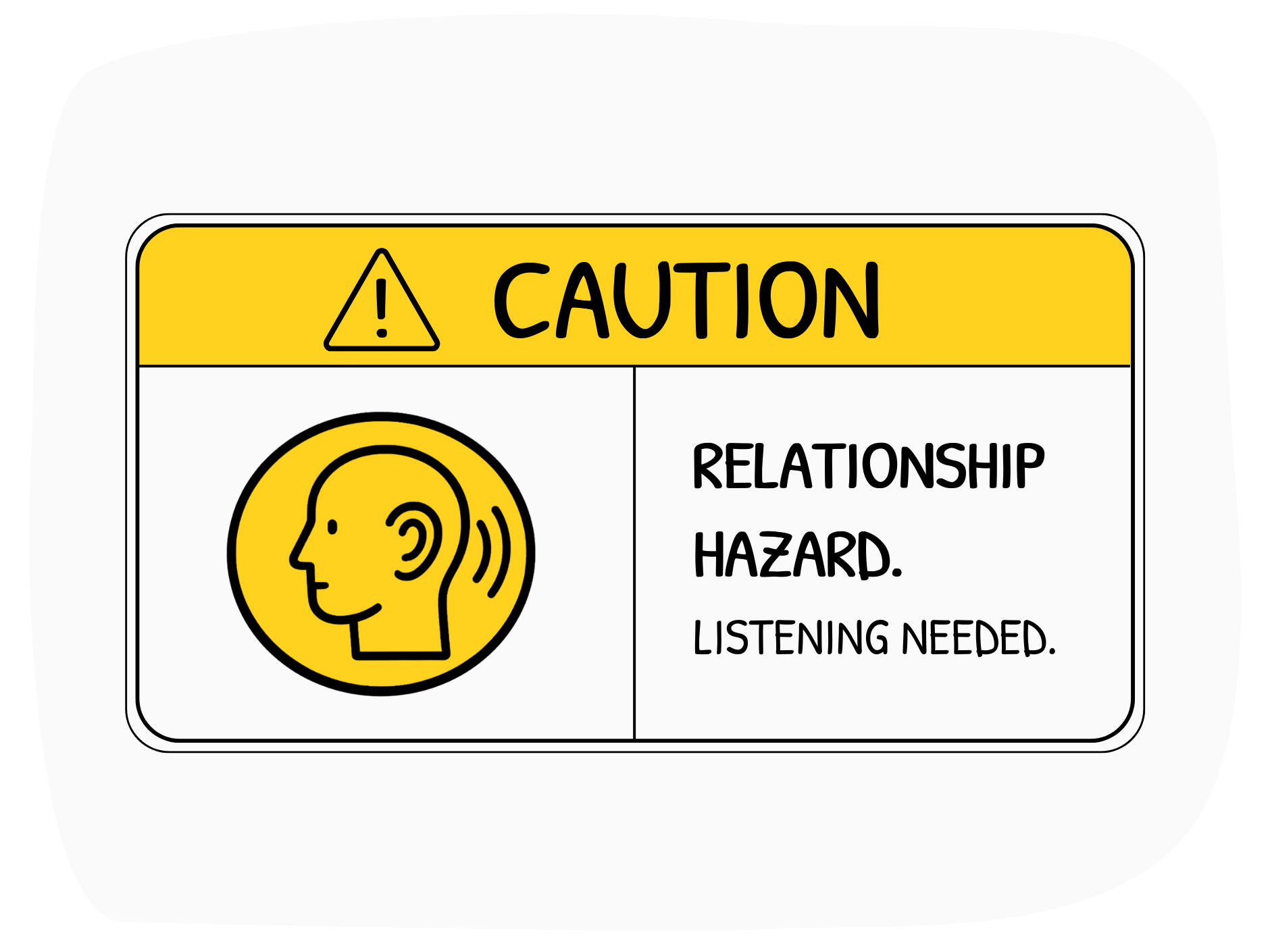 A caution sign that reads &quotRelationship hazard. Listening needed."